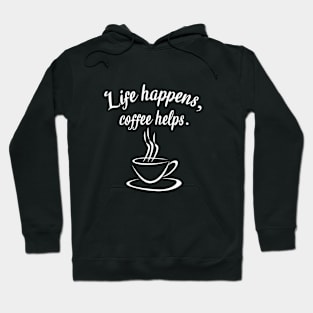 Life happens, coffee helps Hoodie